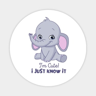 I'm Cute, I Just Know It - Cool Elephant Magnet